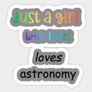 just a girl who loves astronomy Sticker